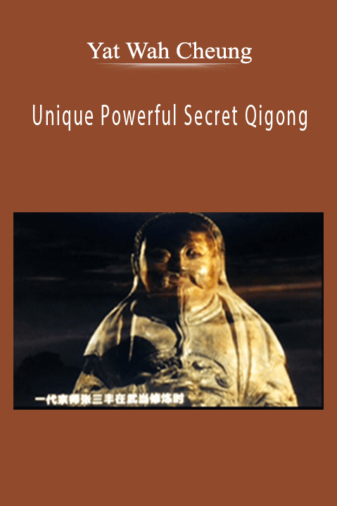 Unique Powerful Secret Qigong – Yat Wah Cheung