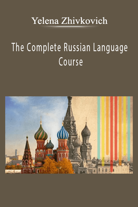 The Complete Russian Language Course – Yelena Zhivkovich