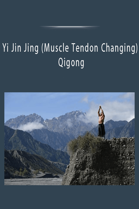 Yi Jin Jing (Muscle Tendon Changing) Qigong