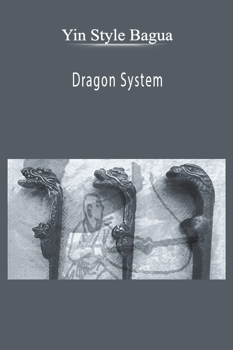 Bagua Dragon System – Yin Style