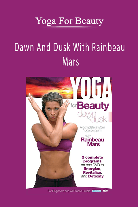 Dawn And Dusk With Rainbeau Mars – Yoga For Beauty