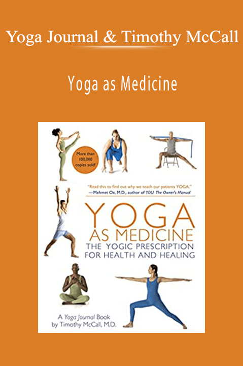 Yoga as Medicine: The Yogic Prescription for Health and Healing – Yoga Journal & Timothy McCall