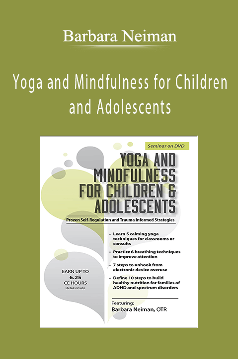 Barbara Neiman – Yoga and Mindfulness for Children and Adolescents: Proven Self–Regulation and Trauma–Informed Strategies