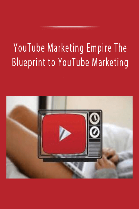 YouTube Marketing Empire The Blueprint to YouTube Marketing