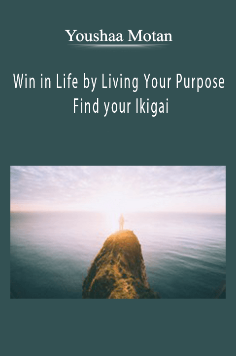 Win in Life by Living Your Purpose – Find your Ikigai – Youshaa Motan