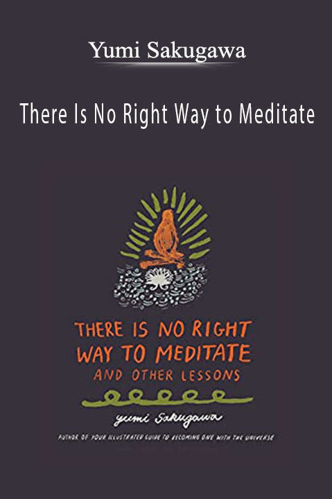 There Is No Right Way to Meditate – Yumi Sakugawa