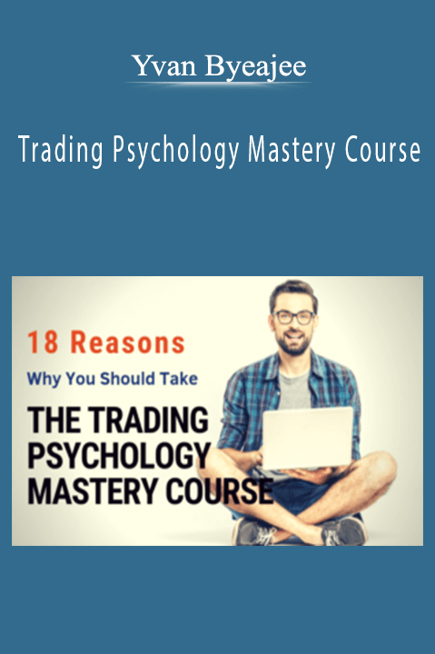 Trading Psychology Mastery Course – Yvan Byeajee