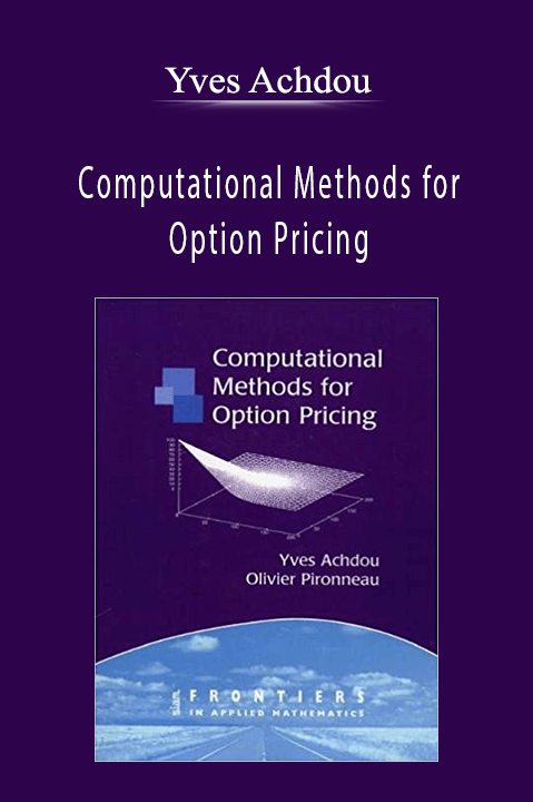 Computational Methods for Option Pricing – Yves Achdou