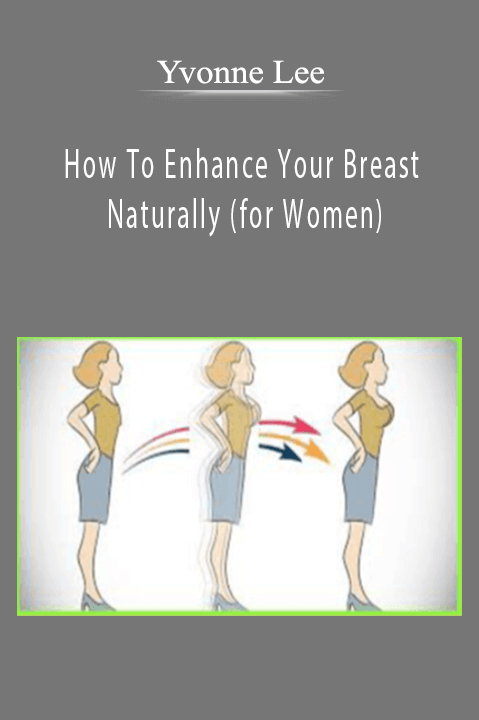 How To Enhance Your Breast Naturally (for Women) – Yvonne Lee