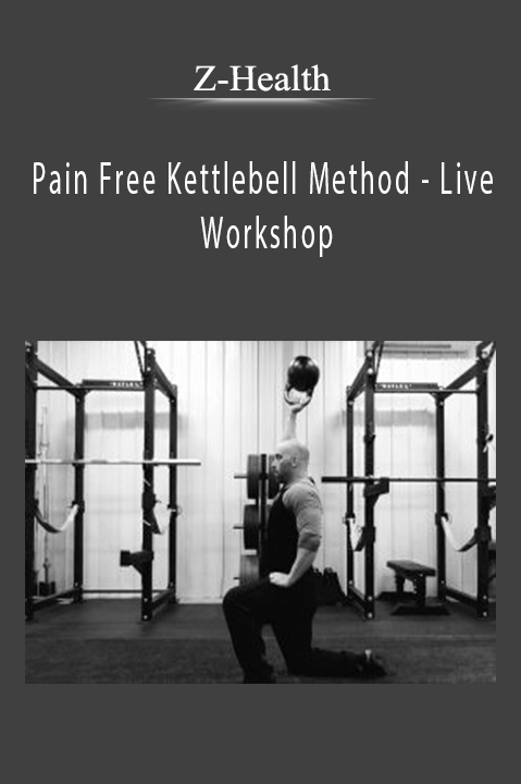 Pain Free Kettlebell Method – Live Workshop – Z–Health