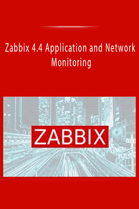 Zabbix 4.4 Application and Network Monitoring