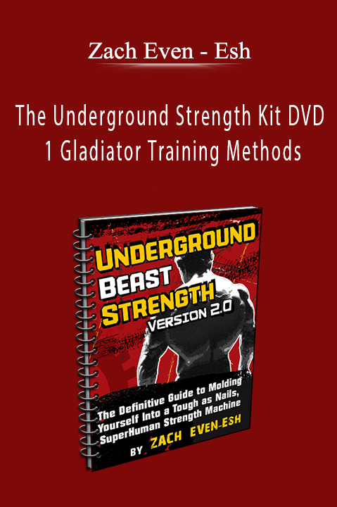 Esh – The Underground Strength Kit DVD 1 Gladiator Training Methods – Zach Even