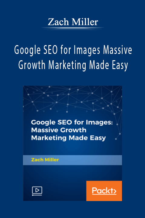 Google SEO for Images Massive Growth Marketing Made Easy – Zach Miller