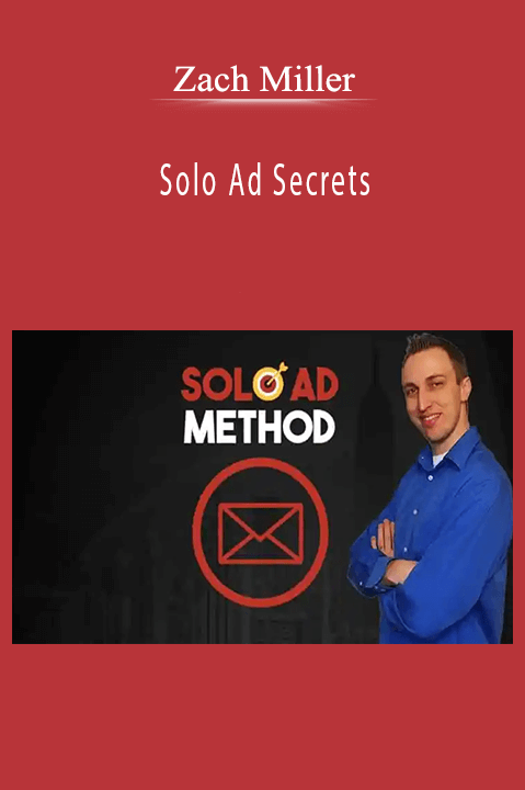 Solo Ad Secrets: Build A Private 100K+ Email Marketing List – Zach Miller