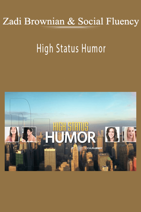 High Status Humor – Zadi Brownian & Social Fluency