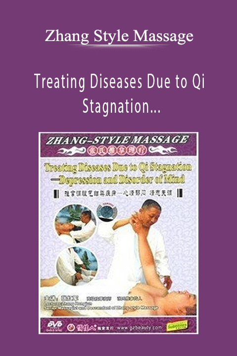 Treating Diseases Due to Qi Stagnation – Depression and Disorder of Mind (chinese with english subtitles) – Zhang Style Massage