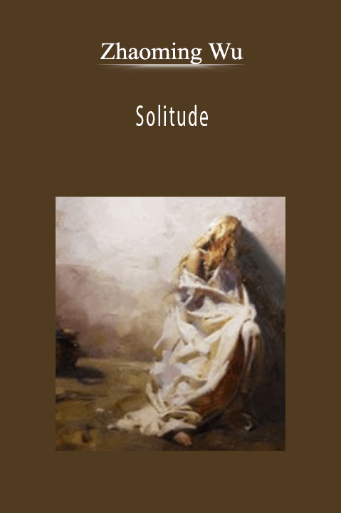 Zhaoming Wu: Solitude