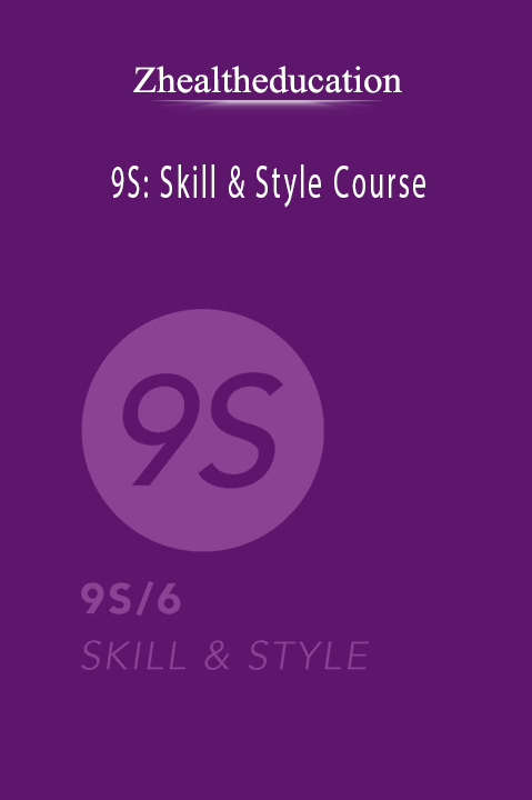 9S: Skill & Style Course – Zhealtheducation