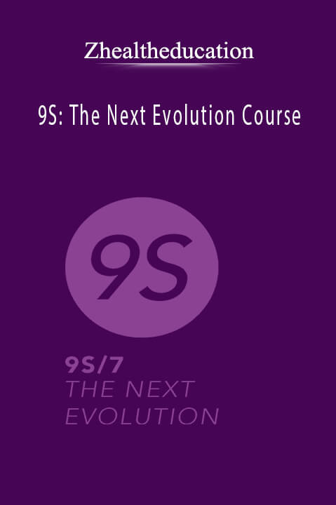 9S: The Next Evolution Course – Zhealtheducation