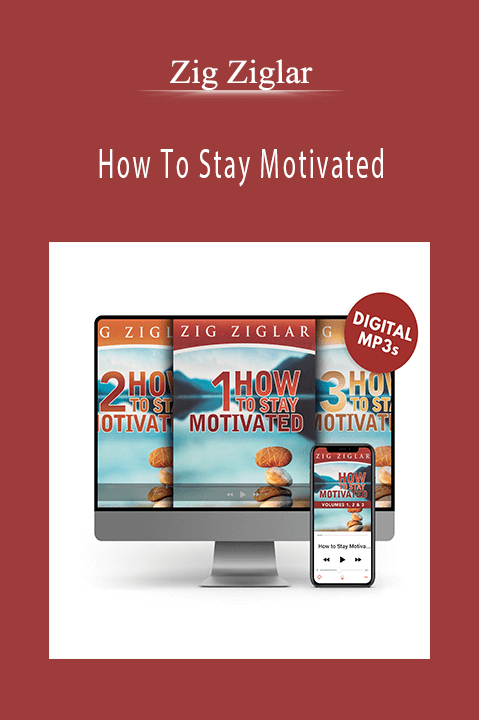 How To Stay Motivated – Zig Ziglar