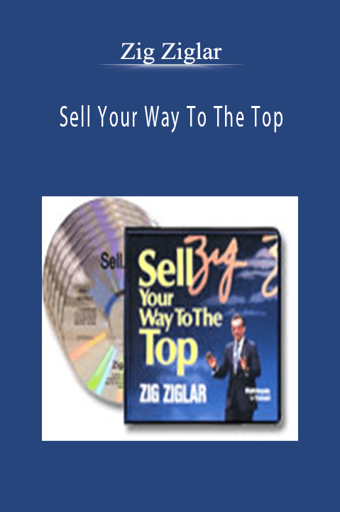 Sell Your Way To The Top – Zig Ziglar