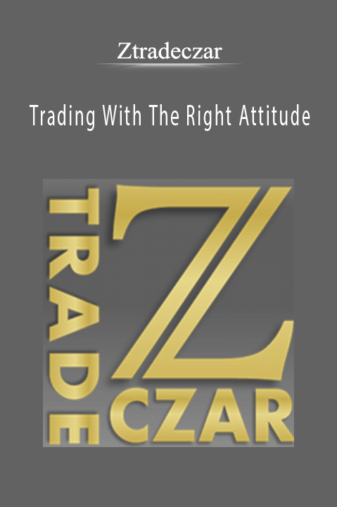 Trading With The Right Attitude – Ztradeczar