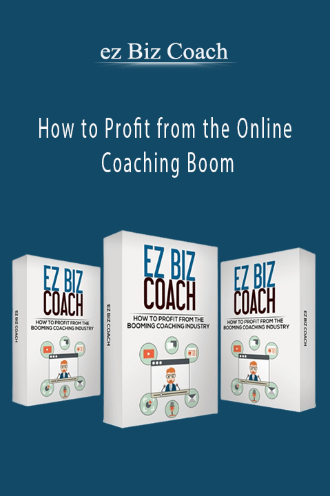 How to Profit from the Online Coaching Boom – ez Biz Coach