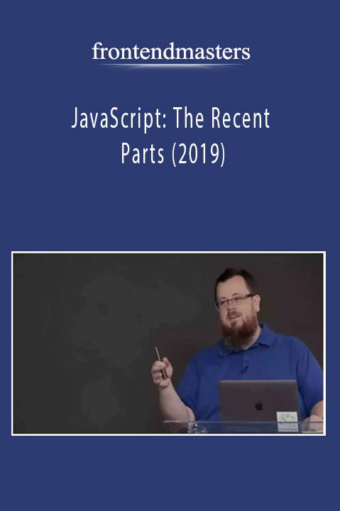 JavaScript: The Recent Parts (2019) – frontendmasters