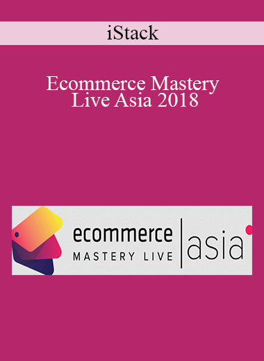 Ecommerce Mastery Live Asia 2018 – iStack