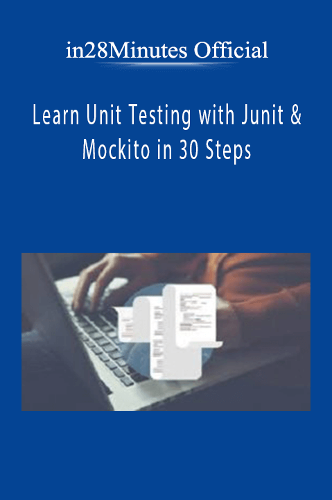 Learn Unit Testing with Junit & Mockito in 30 Steps – in28Minutes Official