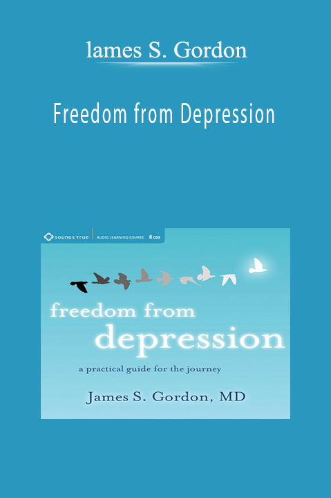 Freedom from Depression – lames S. Gordon