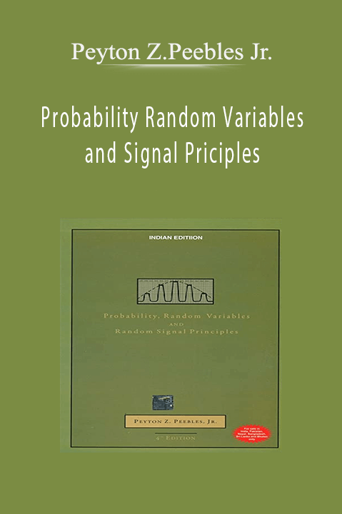 Probability Random Variables and Signal Priciples – Peyton Z.Peebles Jr.