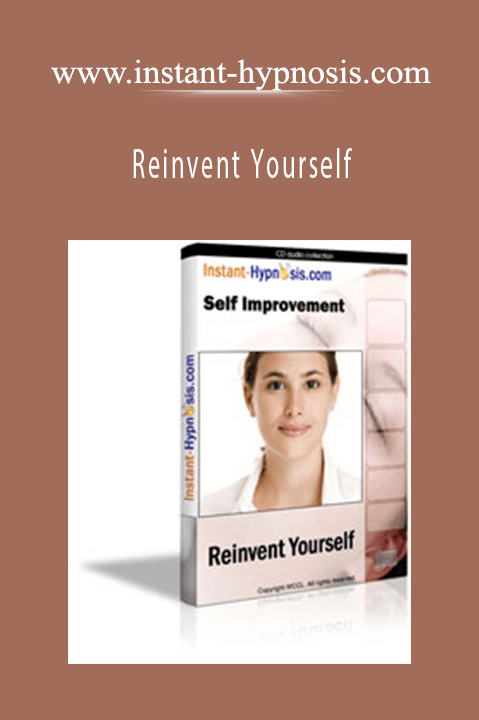 Reinvent Yourself – www.instant–hypnosis.com