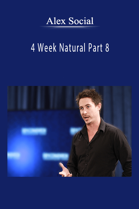 4 Week Natural Part 8 – Alex Social