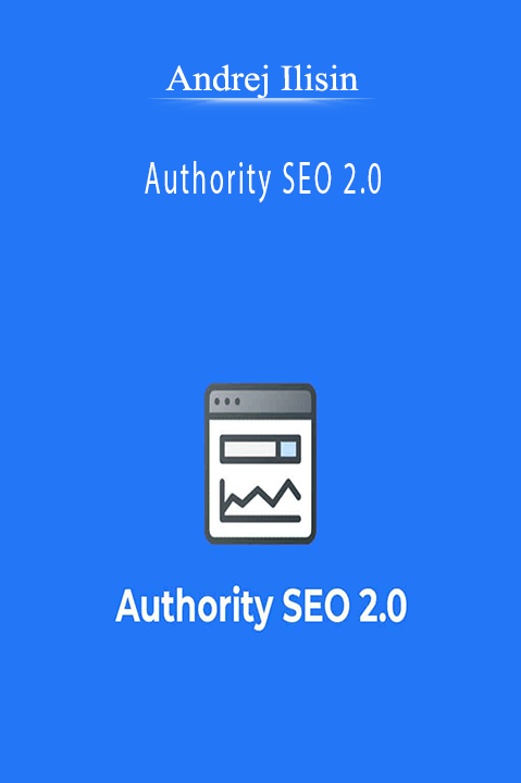 Authority SEO 2.0 – Andrej Ilisin