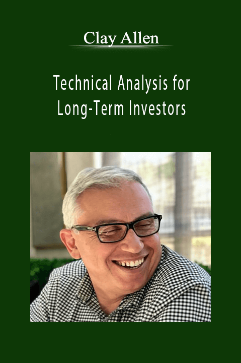 Technical Analysis for Long–Term Investors – Clay Allen