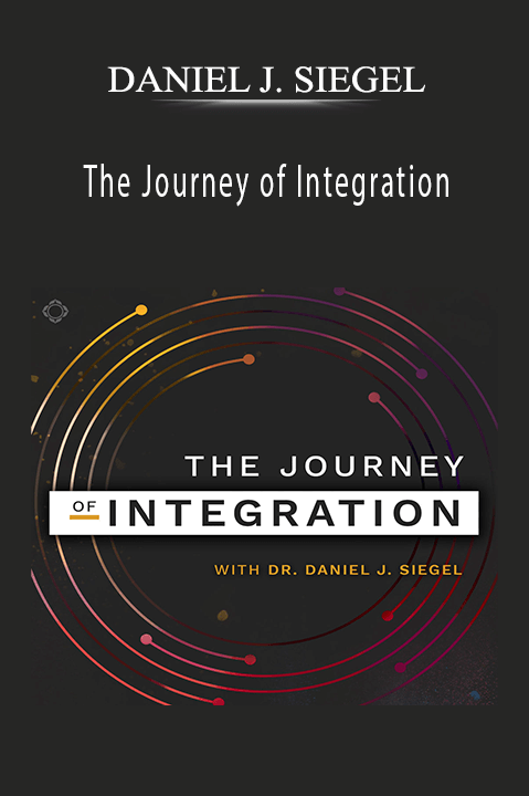 The Journey of Integration – DANIEL J. SIEGEL