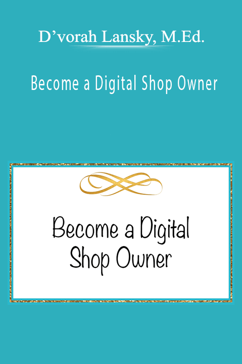 Become a Digital Shop Owner – D’vorah Lansky