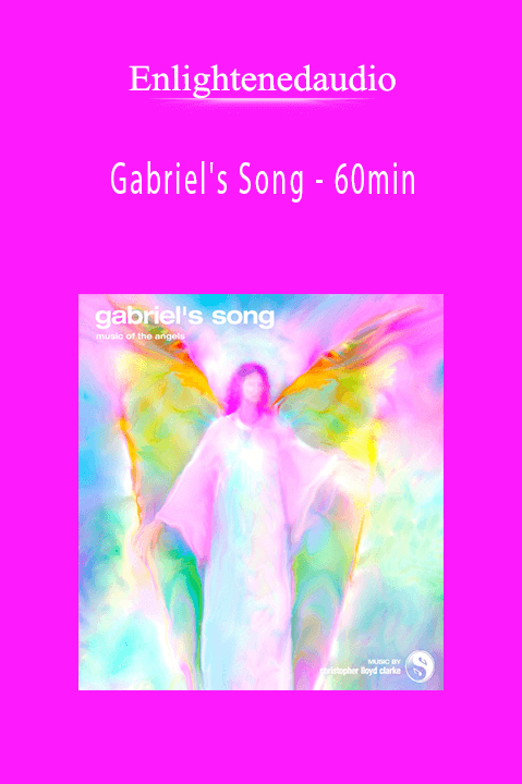 Gabriel's Song – 60min – Enlightenedaudio