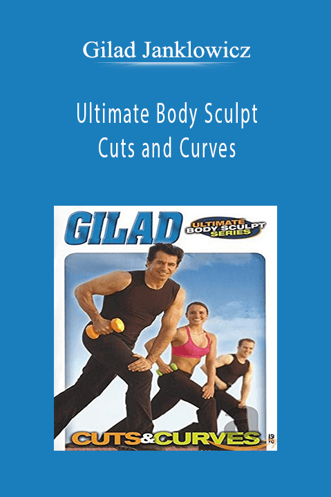 Ultimate Body Sculpt – Cuts and Curves – Gilad Janklowicz