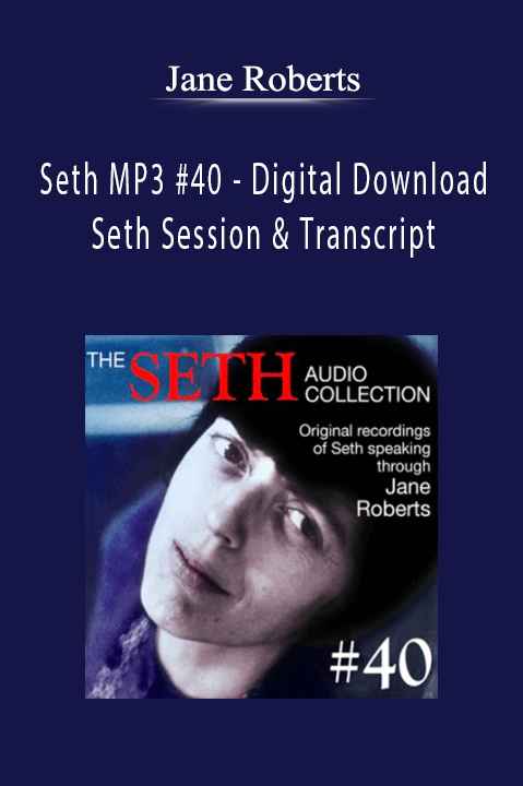 Seth MP3 #40 – Digital Download – Seth Session & Transcript – Jane Roberts