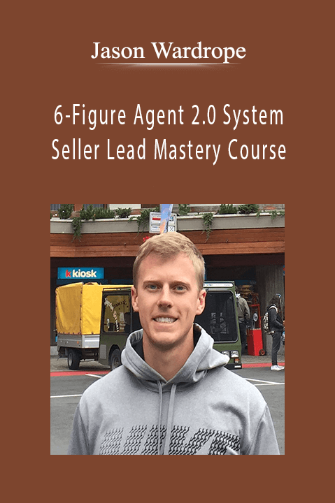 6–Figure Agent 2.0 System & Seller Lead Mastery Course – Jason Wardrope