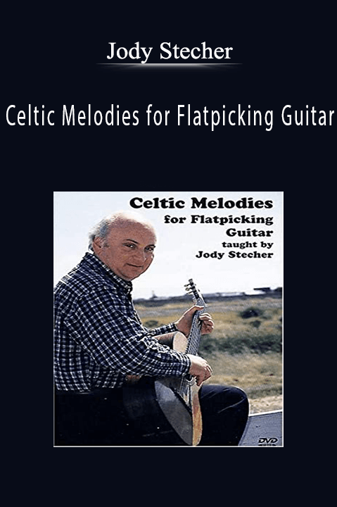 Celtic Melodies for Flatpicking Guitar – Jody Stecher