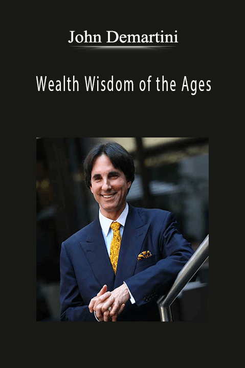 Wealth Wisdom of the Ages – John Demartini