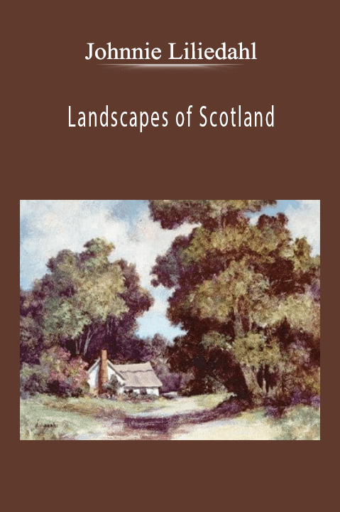 Johnnie Liliedahl: Landscapes of Scotland