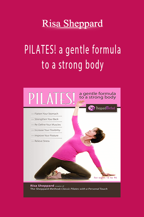 PILATES! a gentle formula to a strong body – Risa Sheppard