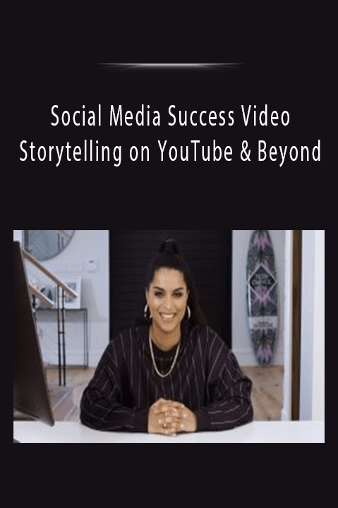 Social Media Success Video Storytelling on YouTube & Beyond