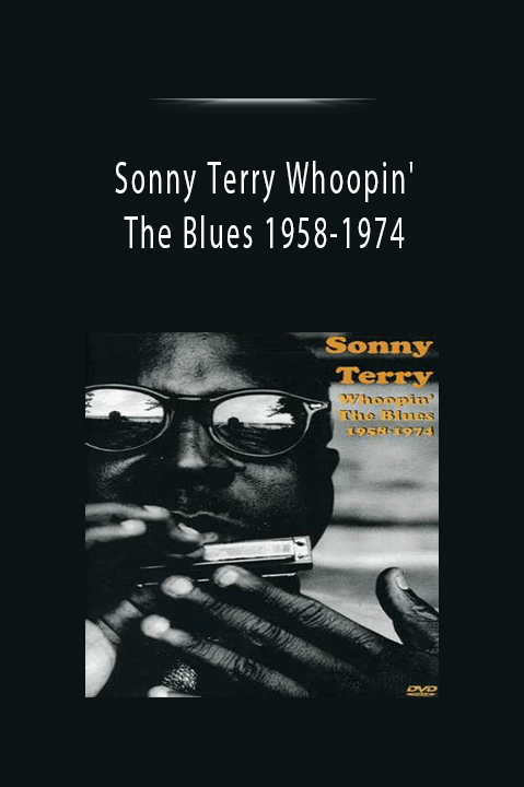 Sonny Terry Whoopin' The Blues 1958–1974