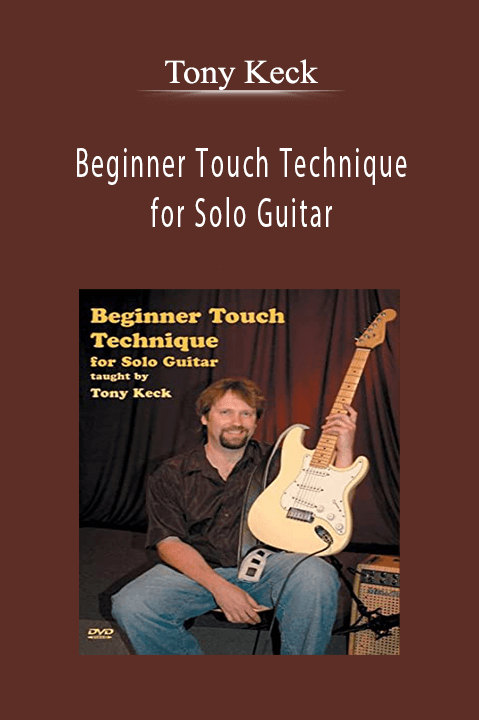 Beginner Touch Technique for Solo Guitar – Tony Keck