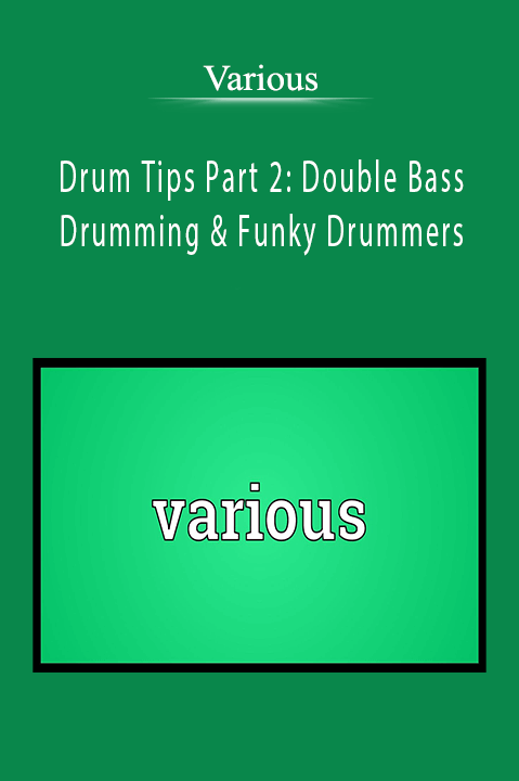 Drum Tips Part 2: Double Bass Drumming & Funky Drummers – Various